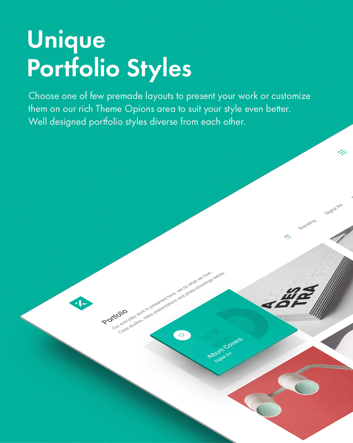 Impressive and unique pre-build portfolio layouts to fit your needs.