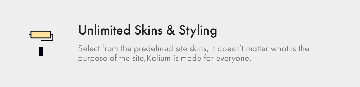 Unlimited Skins and Styling - Kalium is made for everyone