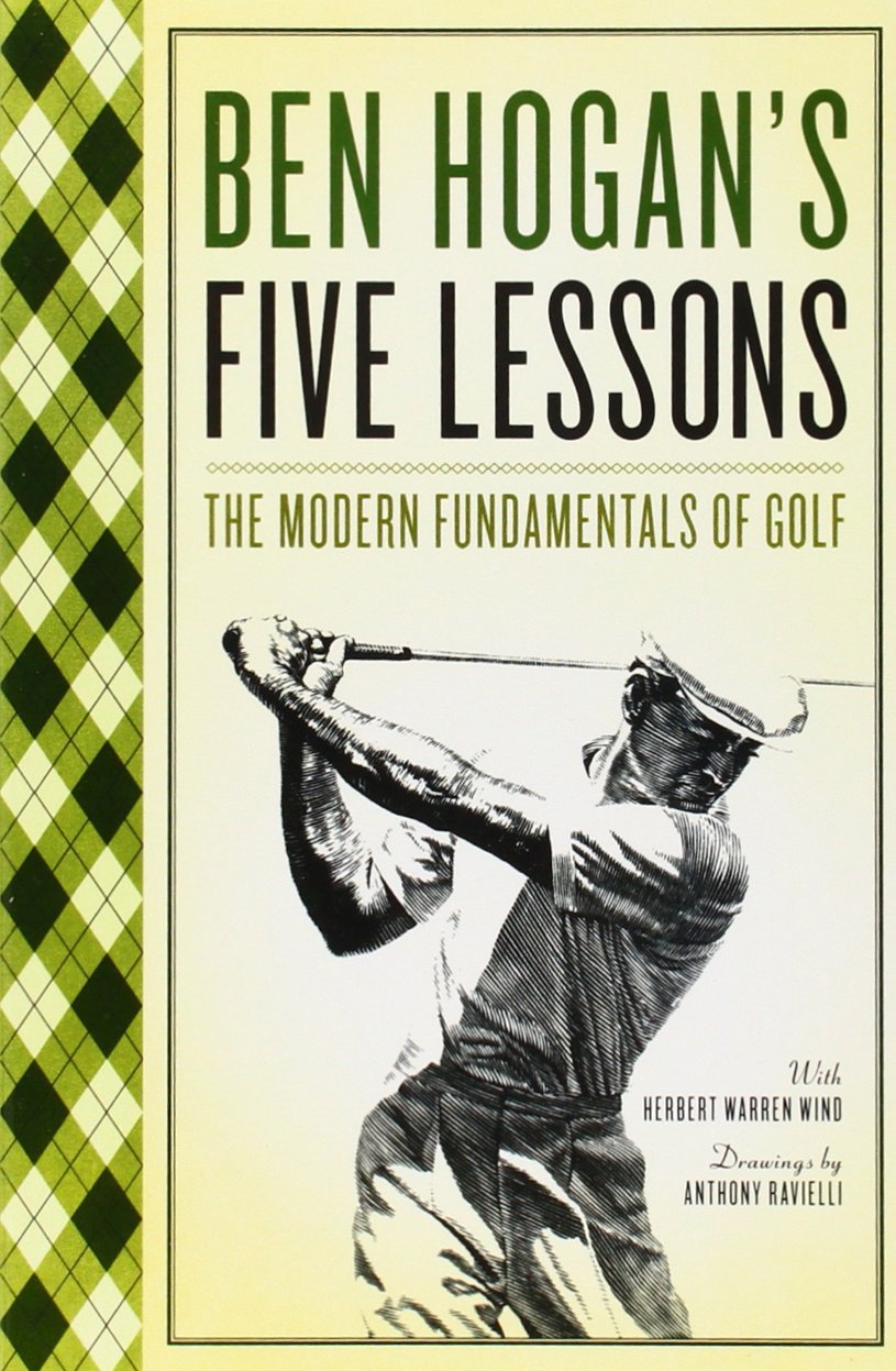 Ben Hogan’s Five Lessons: The Modern Fundamentals of Golf
