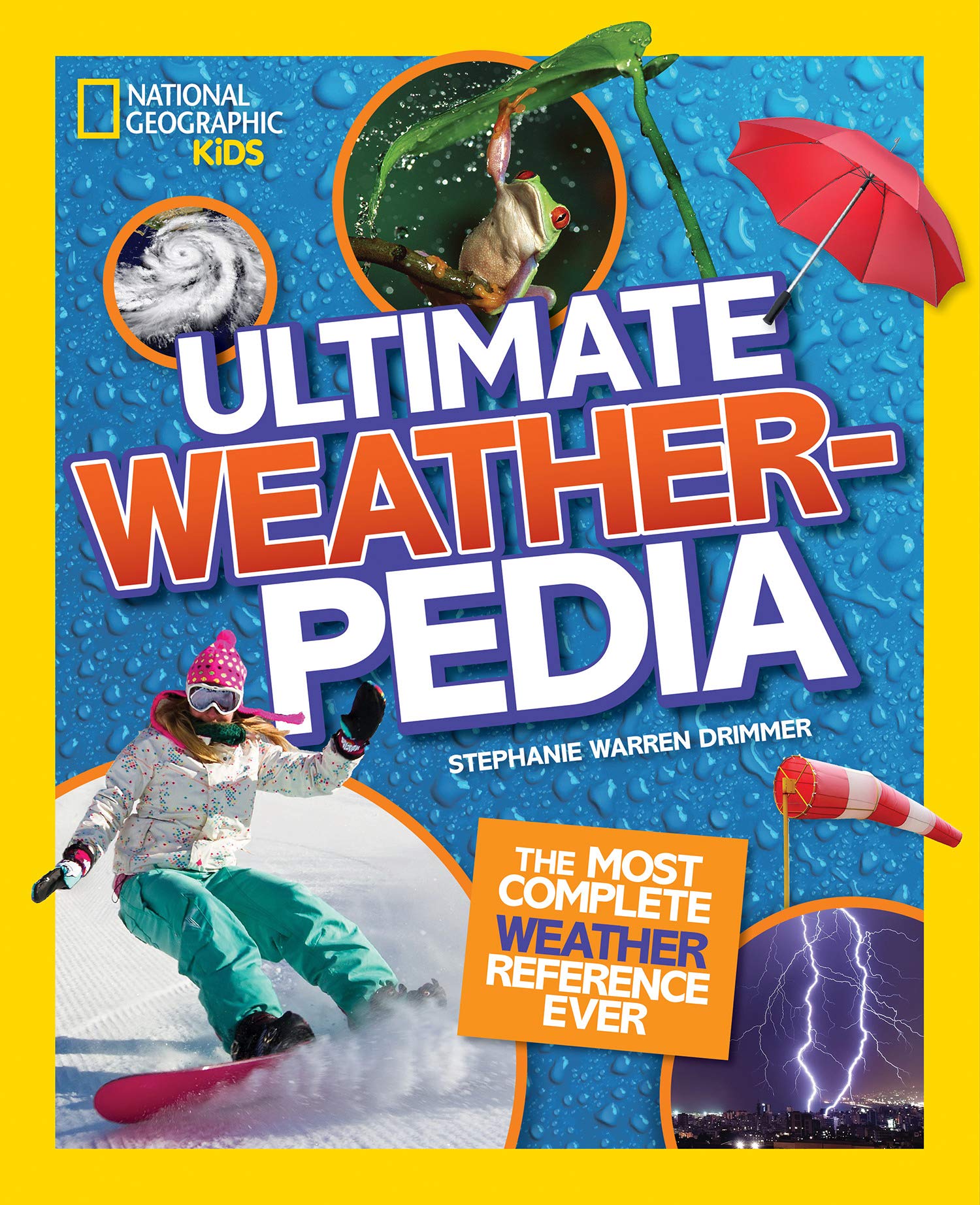 81gzDsoeVyL - National Geographic Kids Ultimate Weatherpedia: The most complete weather reference ever
