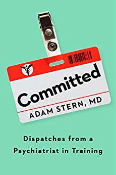 41lA7cSTONL. SY346  - Committed: Dispatches from a Psychiatrist in Training