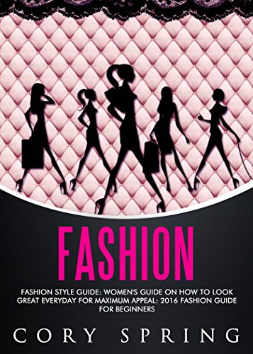 51fC17y6uwL - Fashion: Fashion Style Guide: Women's Guide On How To Look Great Everyday For Maximum Appeal: 2016 Fashion Guide For Beginners (Chakras, Chakras For Beginners, ... Chakra Healing & Chakra Balancing Book 2)