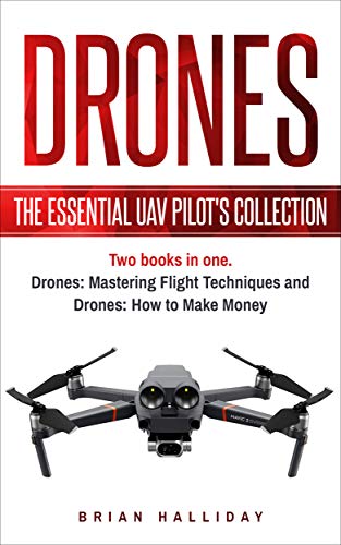 41PLwB4uE1L - Drones: The Essential UAV Pilot's Collection: Two books in one, Drones: Mastering Flight Techniques and Drones: How to Make Money