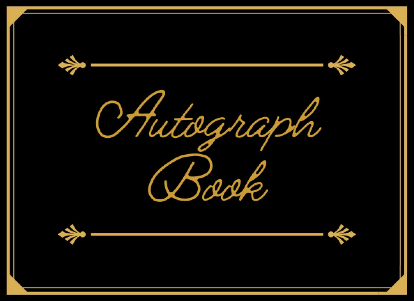 Autograph book: Collect Autographs and Happy Memories | Blank Pages for Keepsake Signatures Memorabilia Album Gift Trip Memory Book | Classroom, Celebrities, Sports, Graduation | Black & Gold Book