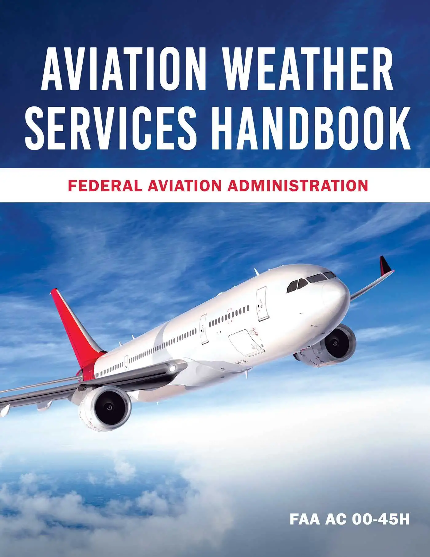 Aviation Weather Services Handbook: FAA AC 00-45H