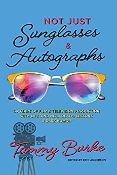 1665569576 51 X5rKTfkL. SY346  - Not Just Sunglasses and Autographs: 30 Years of Film & Television Production with Life (& Near Death) Lessons