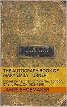 51dTCIe iiL. SY346  - The Autograph Book of Mary Emily Turner: A Commonplace Book of entries by her friends from New London, CT and Peru, OH 1828-1898