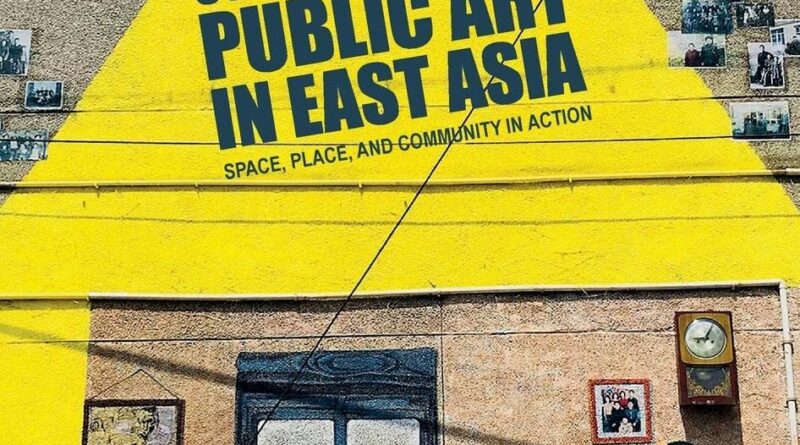 1674059340 815NnhXMYTL 800x445 - Socially Engaged Public Art in East Asia: Space, Place, and Community in Action