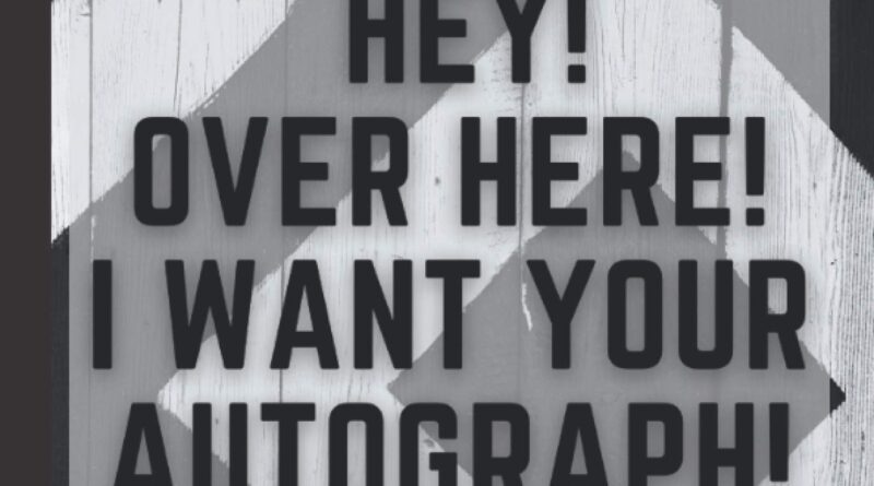 1676138209 61ahYsXZcjL 800x445 - Hey Over here I want your autograph: Autograph Book | Signatures Scrapbook | Celebrity Autograph Book | For Kids and Adult | Blank Unlined Space | ... for Autograph Hunters |Keepsake Memory Book