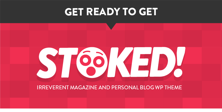 intro - Stoked! - Irreverent Viral Magazine and Personal Blog WordPress Theme