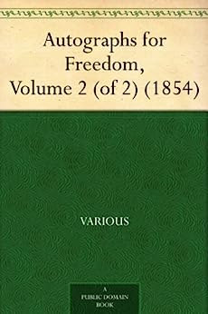 Autographs for Freedom, Volume 2 (of 2) (1854)