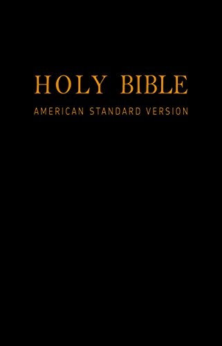 Holy Bible: American Standard Version – New & Old Testaments: E-Reader Formatted ASV w/ Easy Navigation