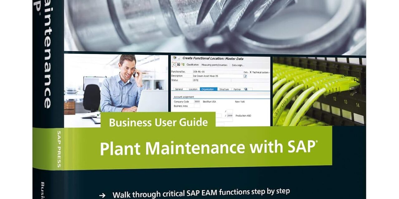 SAP Plant Maintenance (SAP PM): Business User Guide (4th Edition) (SAP PRESS)